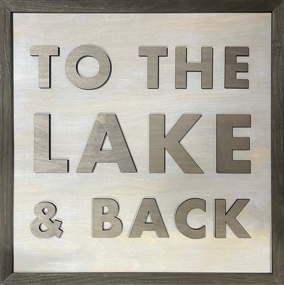 Word Art - TO THE LAKE & BACK - 24" x 24"