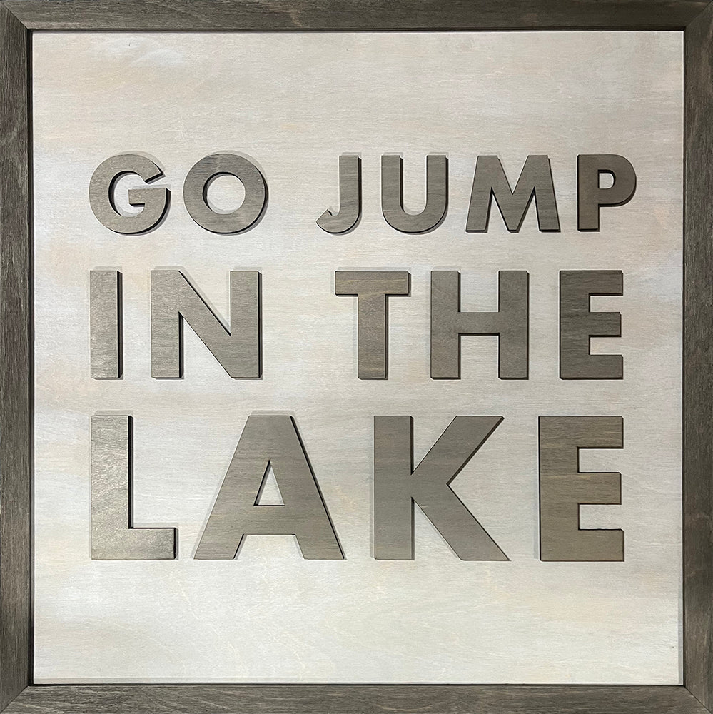 Word Art - GO JUMP IN THE LAKE - 24" x 24"