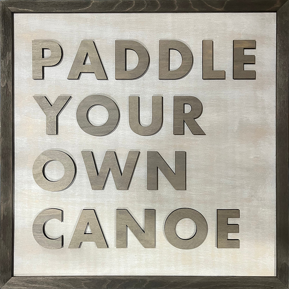 Word Art - PADDLE YOUR OWN CANOE - 24" x 24"
